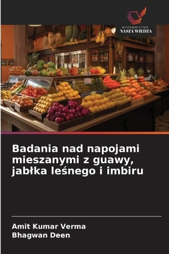 Badania nad napojami mieszanymi z guawy, jablka leśnego i imbiru