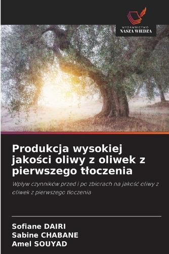 Produkcja wysokiej jakości oliwy z oliwek z pierwszego tloczenia