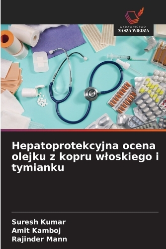 Hepatoprotekcyjna ocena olejku z kopru wloskiego i tymianku