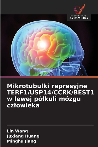 Mikrotubulki represyjne TERF1/USP14/CCRK/BEST1 w lewej pólkuli mózgu czlowieka