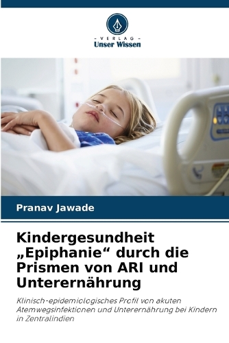 Kindergesundheit "Epiphanie" durch die Prismen von ARI und Unterernährung