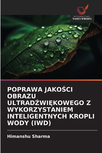 Poprawa JakoŚci Obrazu UltradŹwiĘkowego Z Wykorzystaniem Inteligentnych Kropli Wody (Iwd)