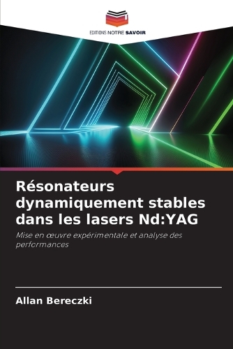 Résonateurs dynamiquement stables dans les lasers Nd
