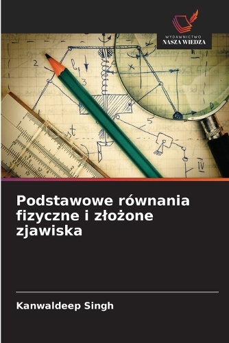 Podstawowe równania fizyczne i zlożone zjawiska