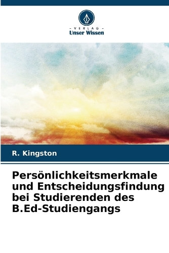 Persönlichkeitsmerkmale und Entscheidungsfindung bei Studierenden des B.Ed-Studiengangs