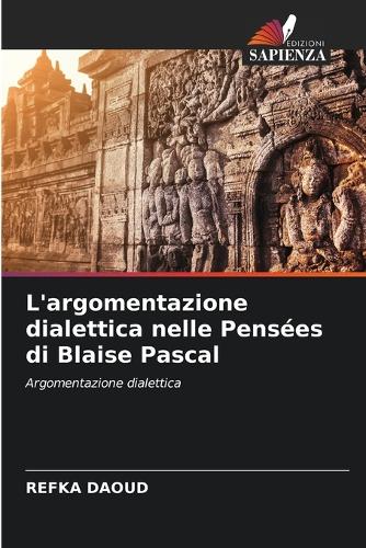 L'argomentazione dialettica nelle Pensées di Blaise Pascal