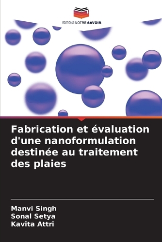 Fabrication et évaluation d'une nanoformulation destinée au traitement des plaies