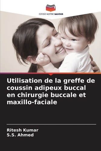 Utilisation de la greffe de coussin adipeux buccal en chirurgie buccale et maxillo-faciale