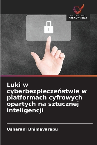 Luki w cyberbezpieczeństwie w platformach cyfrowych opartych na sztucznej inteligencji