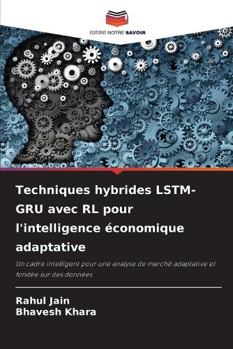 Techniques hybrides LSTM-GRU avec RL pour l'intelligence économique adaptative