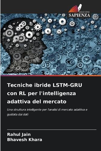 Tecniche ibride LSTM-GRU con RL per l'intelligenza adattiva del mercato