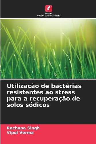 Utilização de bactérias resistentes ao stress para a recuperação de solos sódicos