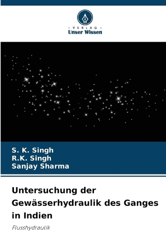 Untersuchung der Gewässerhydraulik des Ganges in Indien