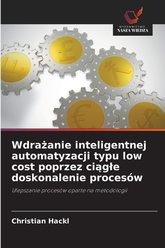 Wdrażanie inteligentnej automatyzacji typu low cost poprzez ciągle doskonalenie procesów