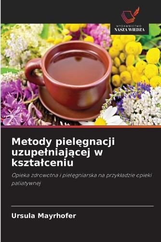 Metody pielęgnacji uzupelniającej w ksztalceniu