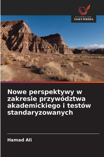 Nowe perspektywy w zakresie przywództwa akademickiego i testów standaryzowanych