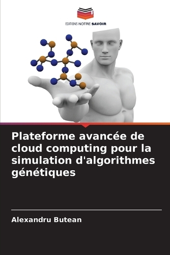 Plateforme avancée de cloud computing pour la simulation d'algorithmes génétiques