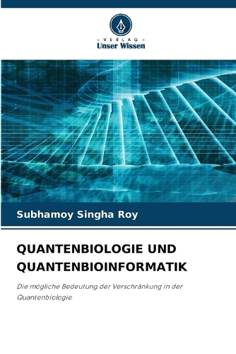 Quantenbiologie Und Quantenbioinformatik