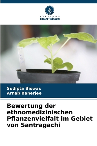 Bewertung der ethnomedizinischen Pflanzenvielfalt im Gebiet von Santragachi