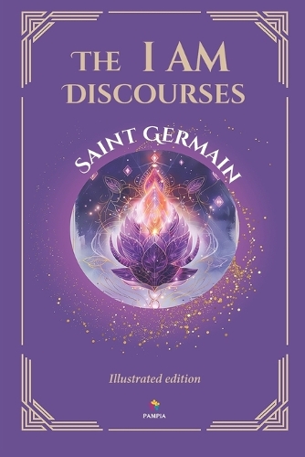The I AM Discourses - Illustrated and Prefaced Edition