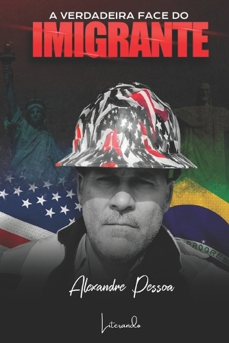 A Verdadeira Face Do Imigrante