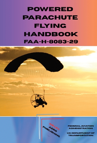 Powered Parachute Flying Handbook: FAA-H-8083-29