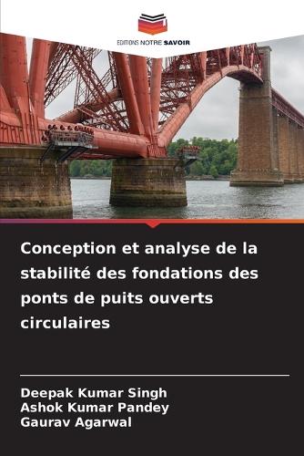 Conception et analyse de la stabilité des fondations des ponts de puits ouverts circulaires