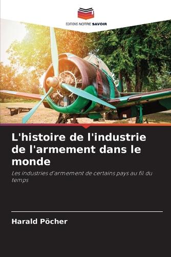 L'histoire de l'industrie de l'armement dans le monde
