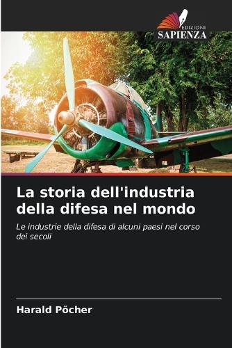 La storia dell'industria della difesa nel mondo