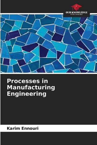Processes in Manufacturing Engineering
