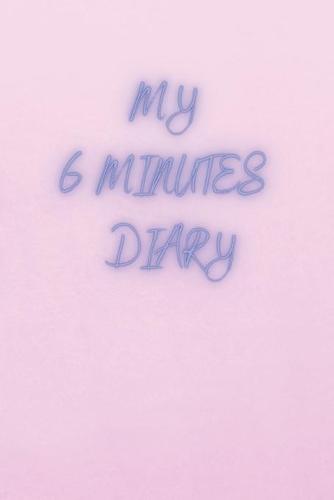 MY 6 Minutes Diary