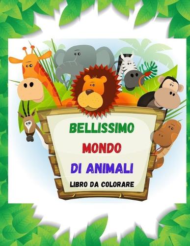 BELLISSIMO MONDO DI ANIMALI Libro da colorare