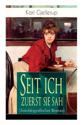 Seit ich zuerst sie sah (Autobiografischer Roman)