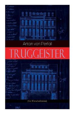 Truggeister (Ein Wirtschaftskrimi)