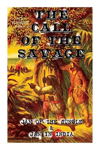 THE CALL OF THE SAVAGE - Jan of the Jungle & Jan in India