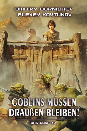 Goblins müssen draußen bleiben! (Das Dorf Buch 2)