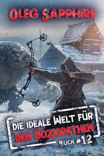 Die ideale Welt für den Soziopathen (Buch 12)