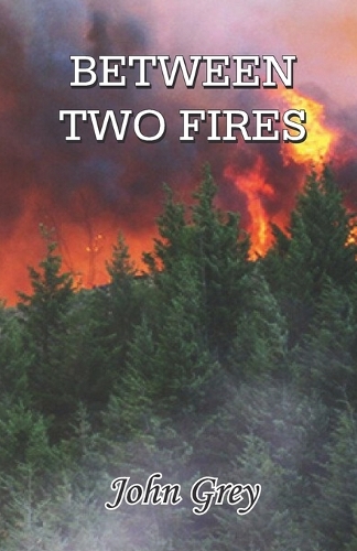 BETWEEN TWO FIRES