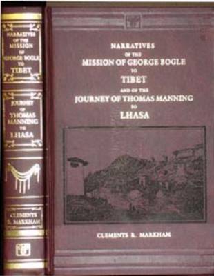 Narratives of the Mission George Bogle to Tibet and the Journey of Thomas Manning to Lhasa
