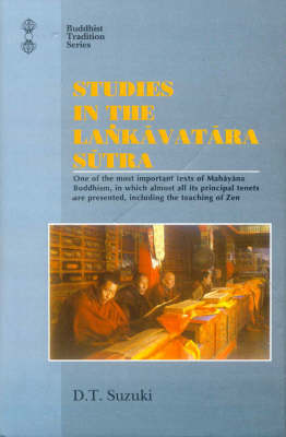 Studies in the Lankavatara Sutra: (One of the Most Important Texts of Mahayana Buddhism in Which Almost All Its Principal Tenets are Presented, Including the Teaching of Zen)