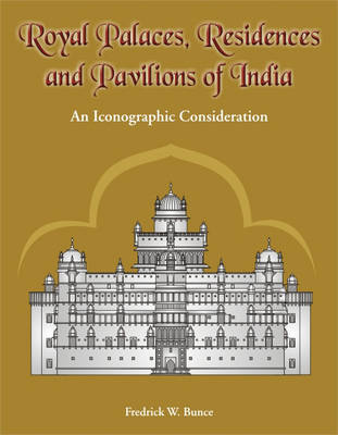 Royal Palaces, Residences, and Pavilions of India