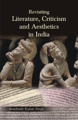 Revisiting Literature,Criticism and Aesthetics in India