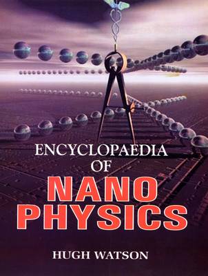 Encyclopaedia of Nano Physics