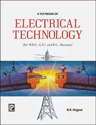 A Textbook of Electrical Technology (M. D. U., G. J. U. and K. U. , Haryana)