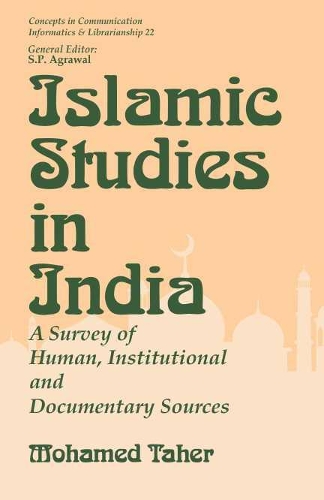 Islamic Studies in India- a Survey of Human, Institutional and Documentary Sources