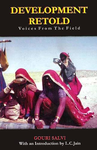 Development Retold- Voices from the Field (with an Introduction by L.C. Jain)