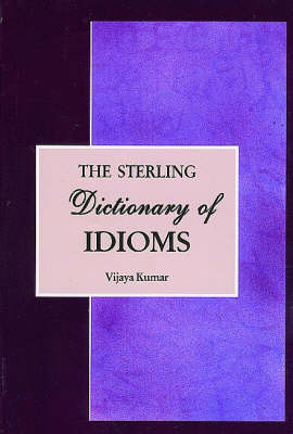 The Sterling Dictionary of Idioms