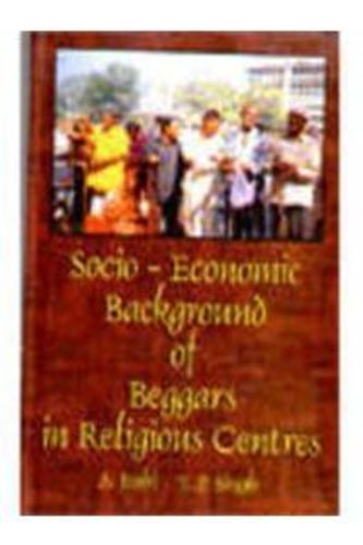 Socio Economic Background of Beggars in Religious Centres