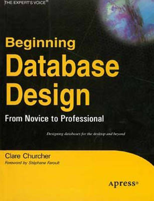 Beginning Database Design: From Novice to Professional