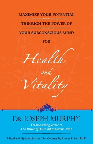Maximize Your Potential Through the Power of Your Subconscious Mind for Health and Vitality